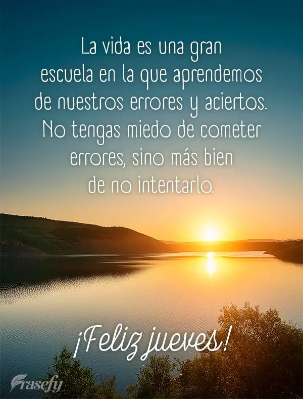 La vida es una gran escuela en la que aprendemos de nuestros errores y aciertos. No tengas miedo de cometer errores, sino más bien de no intentarlo. ¡F...