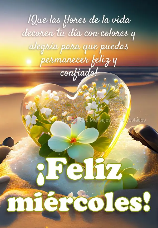 ¡Que las flores de la vida decoren tu día con colores y alegría para que puedas permanecer feliz y confiado! ¡Feliz miércoles!