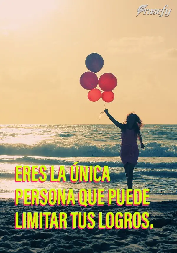 Eres la única persona que puede limitar tus logros.
