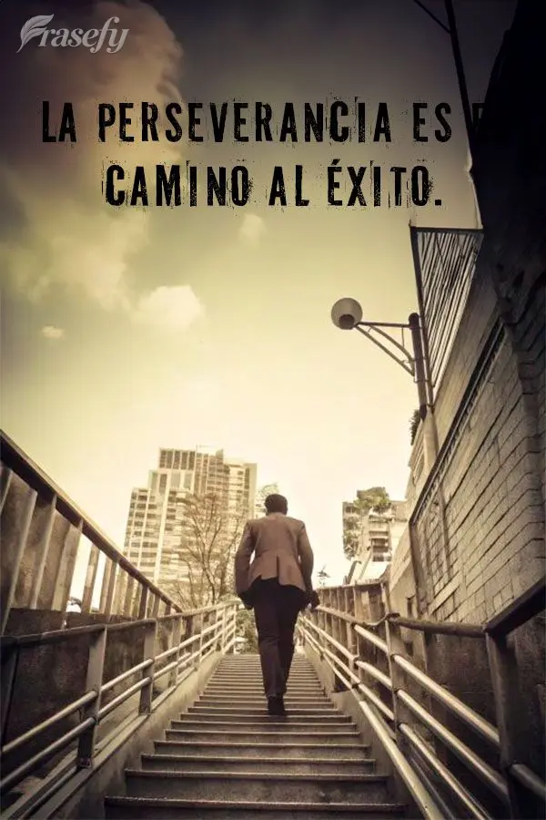 La perseverancia es el camino al éxito.