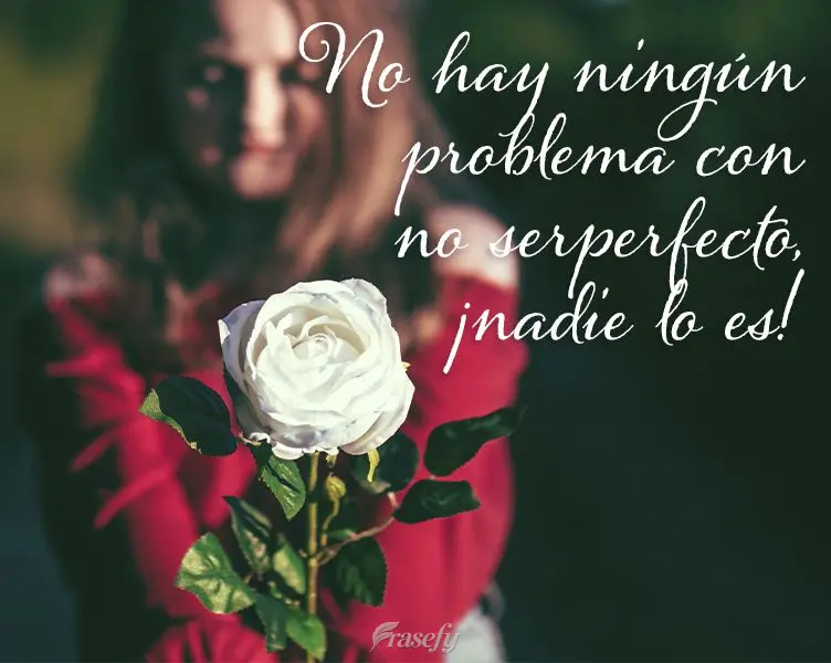 No hay ningún problema con no ser perfecto, ¡nadie lo es!