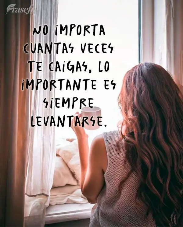 No importa cuantas veces te caigas, lo importante es siempre levantarse.