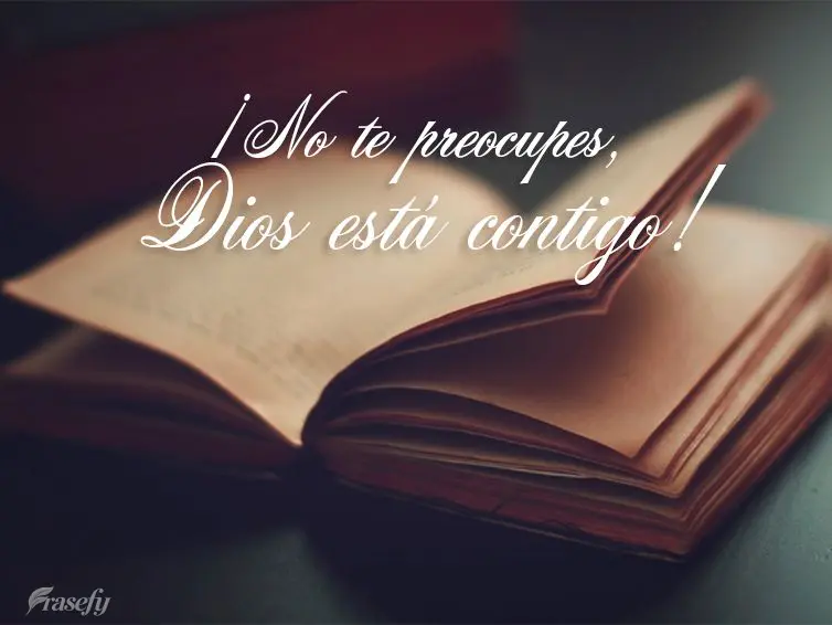 ¡No te preocupes, Dios está contigo!