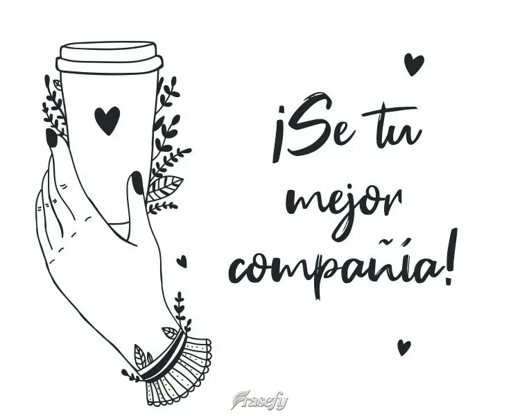¡Se tu mejor compañía!