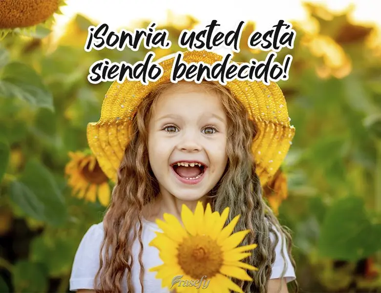 ¡Sonría, usted está siendo bendecido!