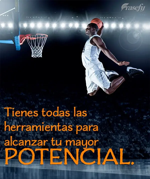 Tienes todas las herramientas para alcanzar tu mayor potencial.