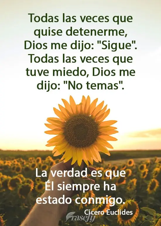 Todas las veces que quise detenerme, Dios me dijo: "Sigue". Todas las veces que tuve miedo, Dios me dijo: "No temas". La verdad es que Él siempre ha est...
