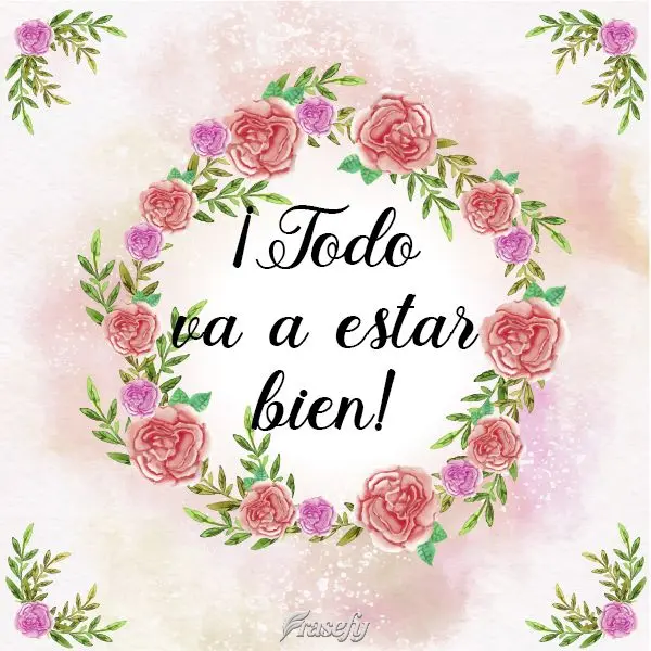 ¡Todo va a estar bien!
