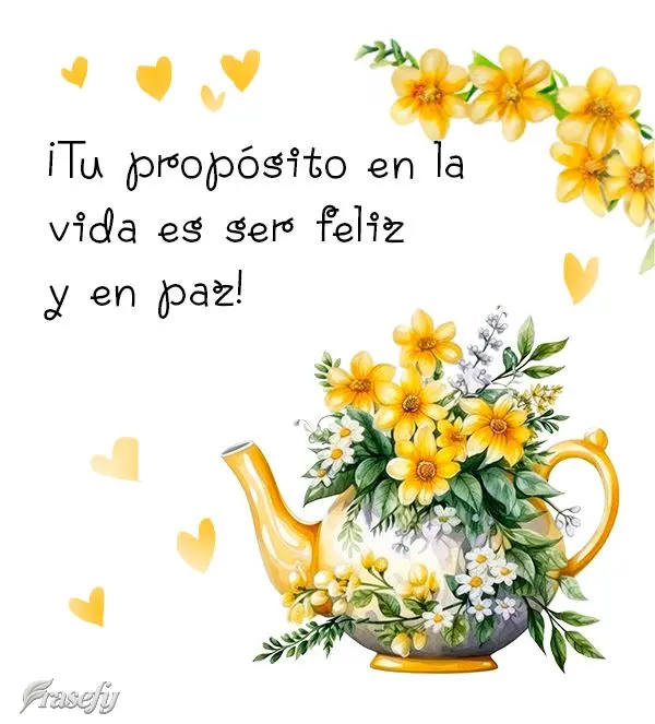 ¡Tu propósito en la vida es ser feliz y en paz!