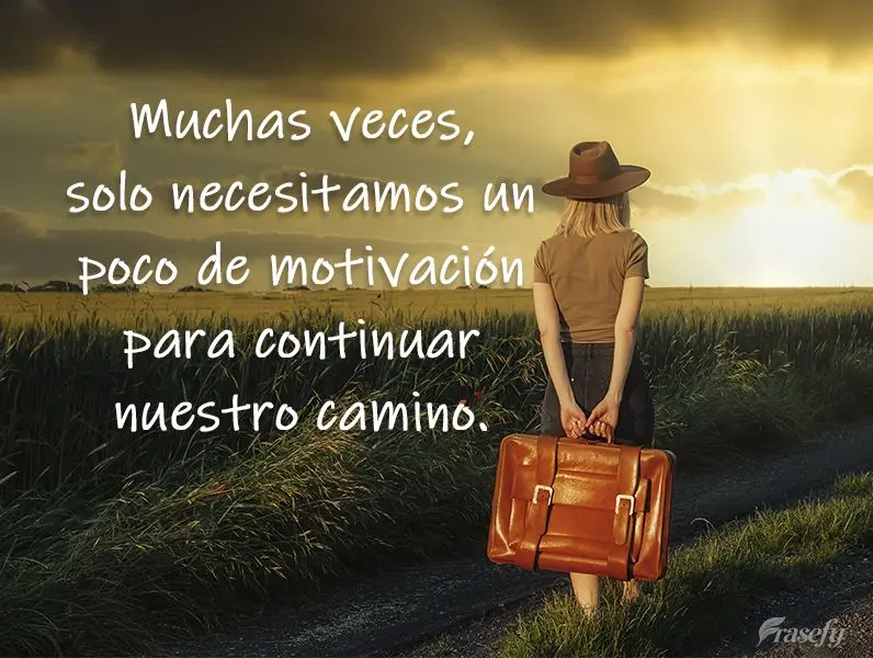 Muchas veces, solo necesitamos un poco de motivación para continuar nuestro camino.