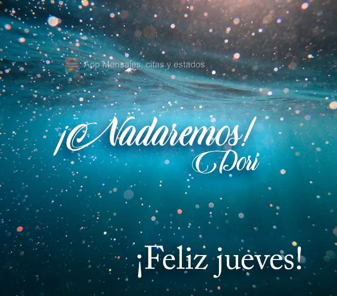 ¡Nadaremos! ¡Feliz jueves! Dory