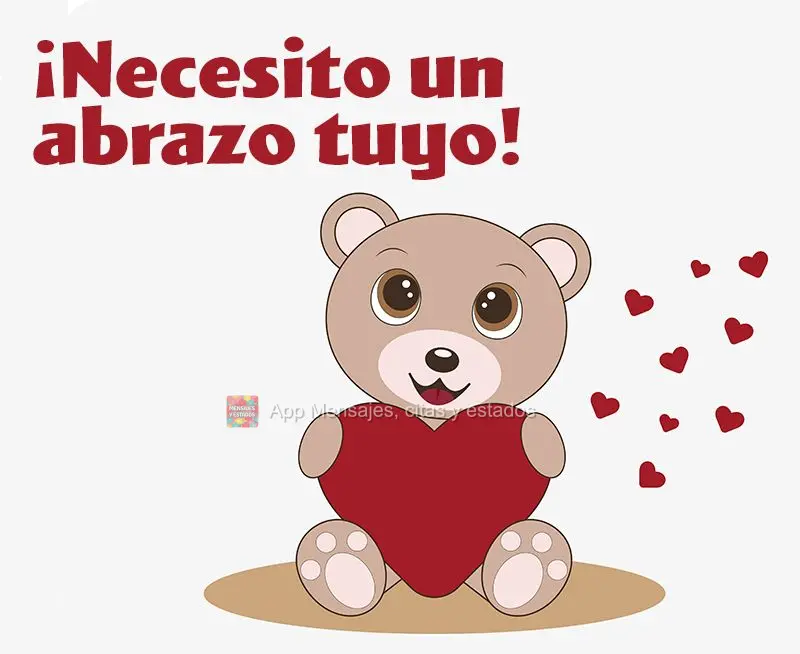 ¡Necesito un abrazo tuyo!
