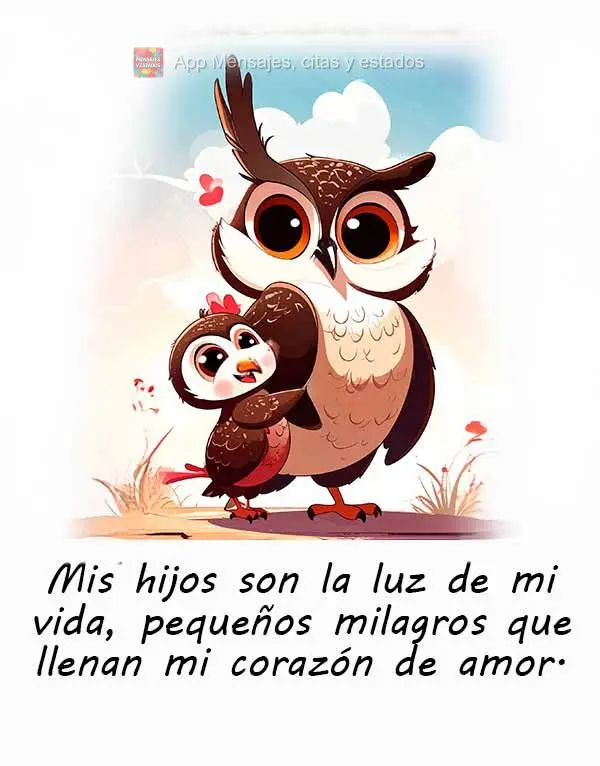 Mis hijos son la luz de mi vida, pequeños milagros que llenan mi corazón de amor.