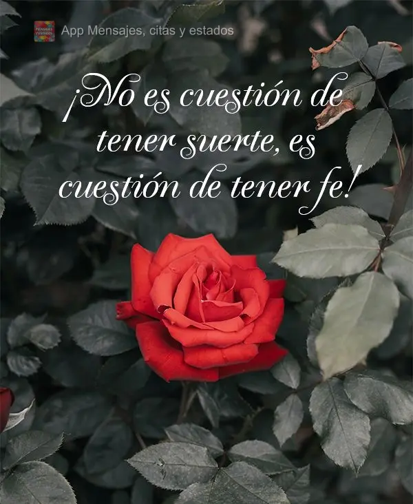 ¡No es cuestión de tener suerte, es cuestión de tener fe!