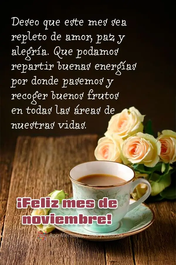Deseo que este mes sea repleto de amor, paz y alegría. Que podamos repartir buenas energías por donde pasemos y recoger buenos frutos en todas las áre...