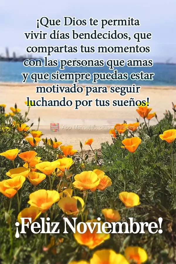 ¡Que Dios te permita vivir días bendecidos, que compartas tus momentos con las personas que amas y que siempre puedas estar motivado para seguir luchan...