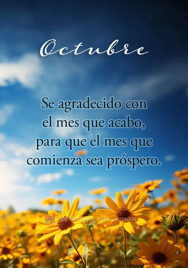 Se agradecido con el mes que acabo, para que el mes que comienza sea próspero. Octubre