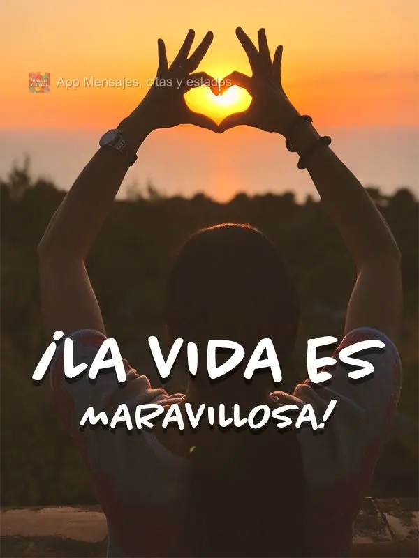¡La vida es maravillosa!