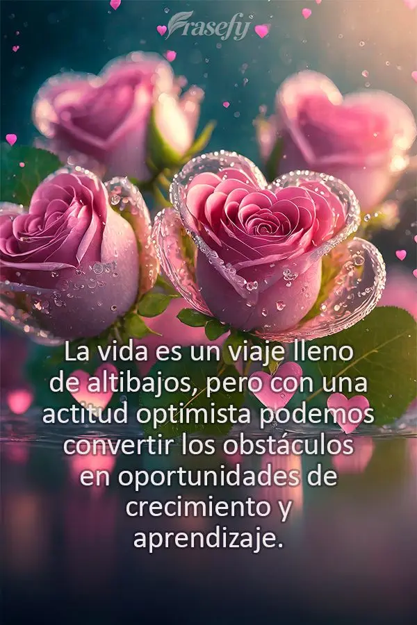 La vida es un viaje lleno de altibajos, pero con una actitud optimista podemos convertir los obstáculos en oportunidades de crecimiento y aprendizaje....