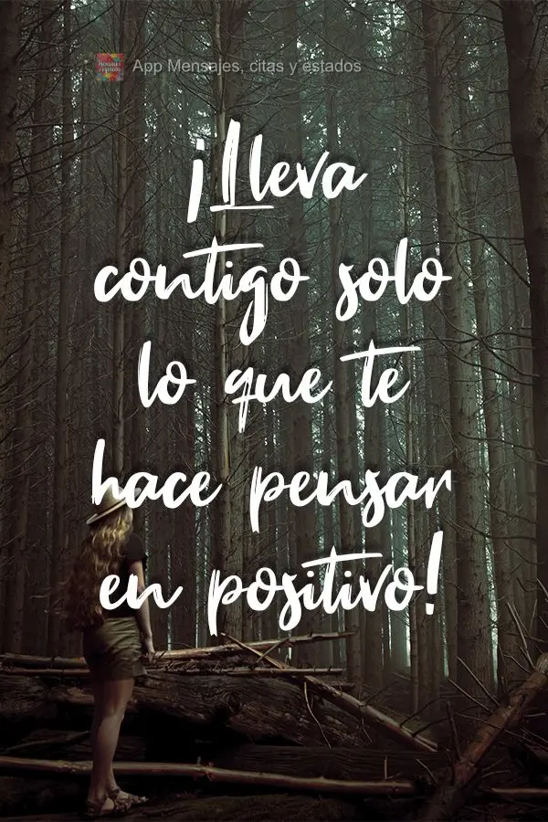 ¡Lleva contigo solo lo que te hace pensar en positivo!