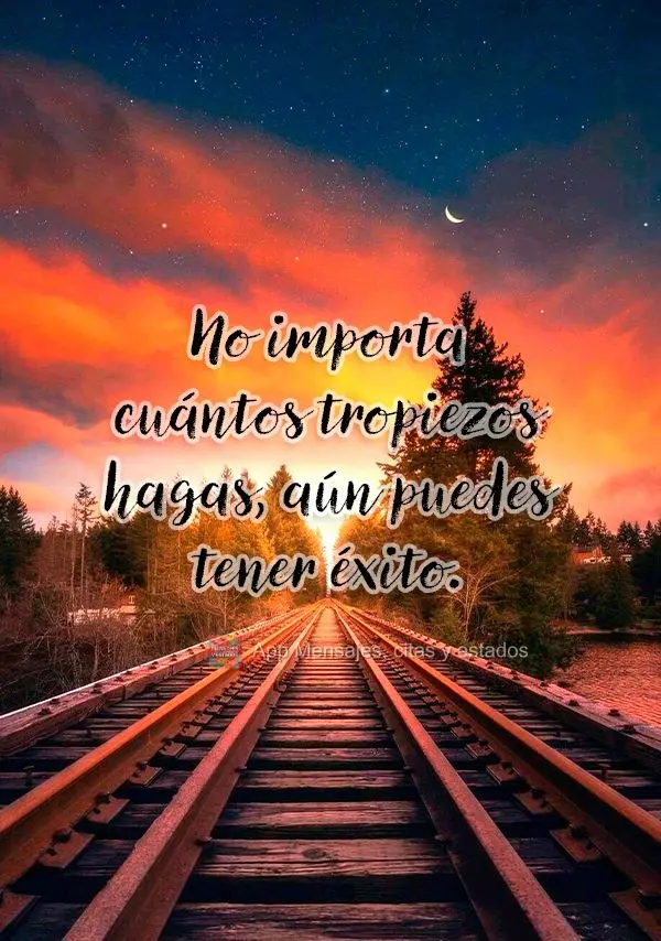 No importa cuántos tropiezos hagas, aún puedes tener éxito.