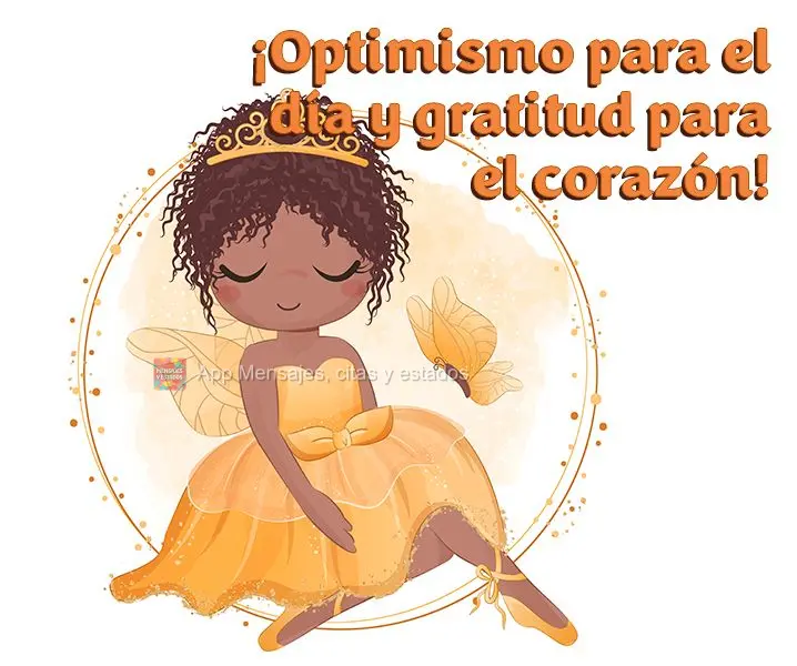 ¡Optimismo para el día y gratitud para el corazón!