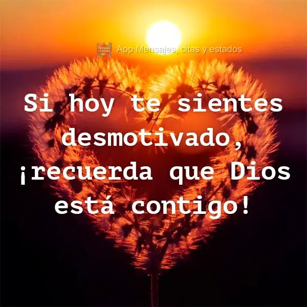Si hoy te sientes desmotivado, ¡recuerda que Dios está contigo!