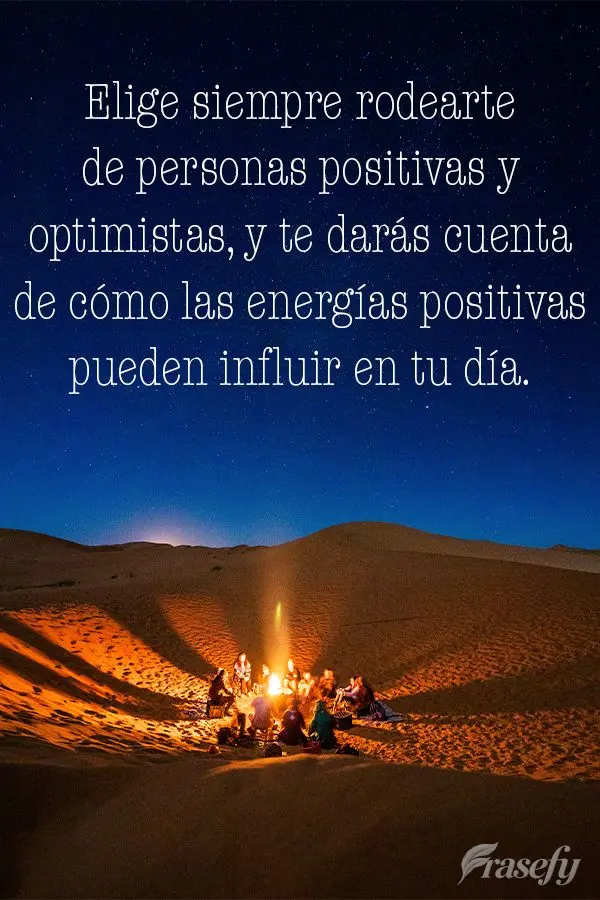 Escolha sempre estar ao lado de pessoas positivas e otimistas, e você irá perceber como energias positivas podem influenciar no seu dia.