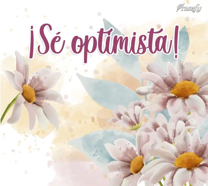 Seja otimista!