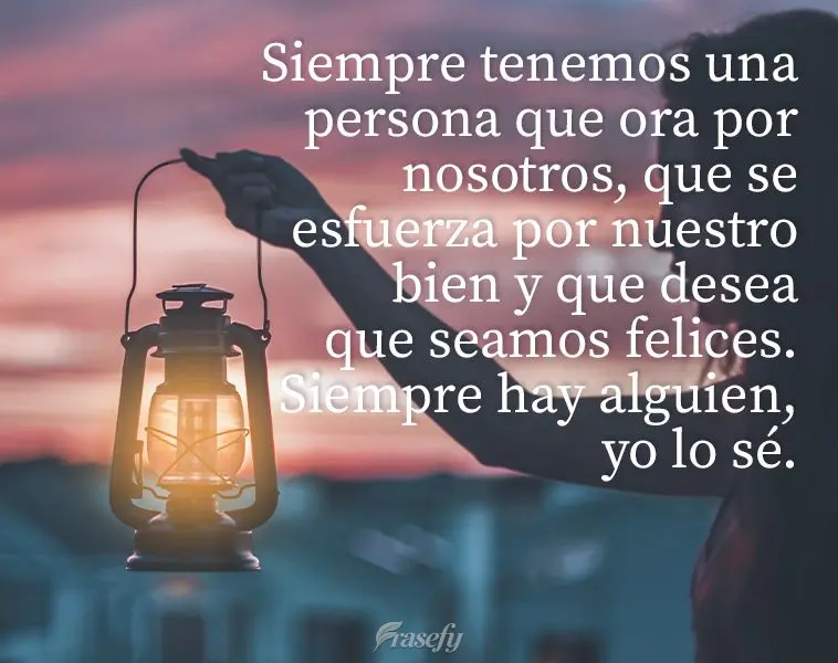 Sempre tem alguém que ora por nós, que torce pelo nosso bem e que deseja nos ver feliz. Sempre tem; eu sei!