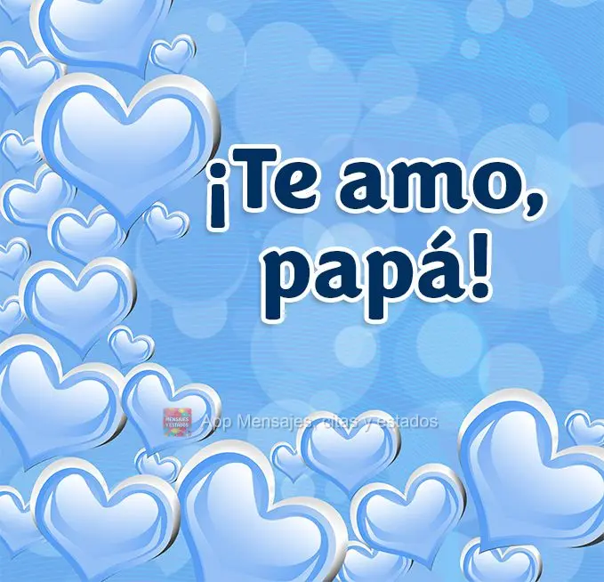 ¡Te amo, papá!