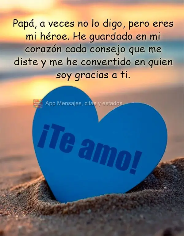Papá, a veces no lo digo, pero eres mi héroe. He guardado en mi corazón cada consejo que me diste y me he convertido en quien soy gracias a ti. ¡Te a...