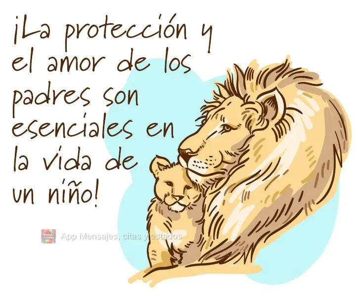 ¡La protección y el amor de los padres son esenciales en la vida de un niño!