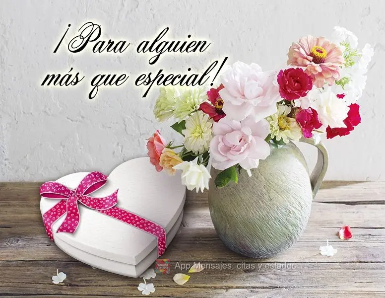 ¡Para alguien más que especial!