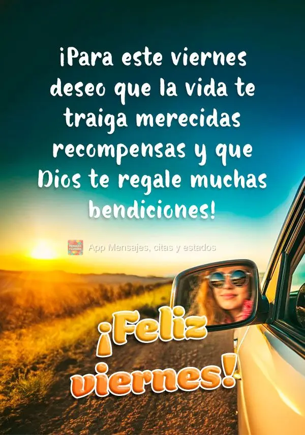 ¡Para este viernes deseo que la vida te traiga merecidas recompensas y que Dios te regale muchas bendiciones! ¡Feliz viernes!