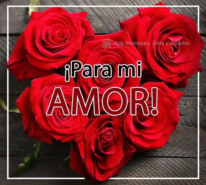 ¡Para mi amor!