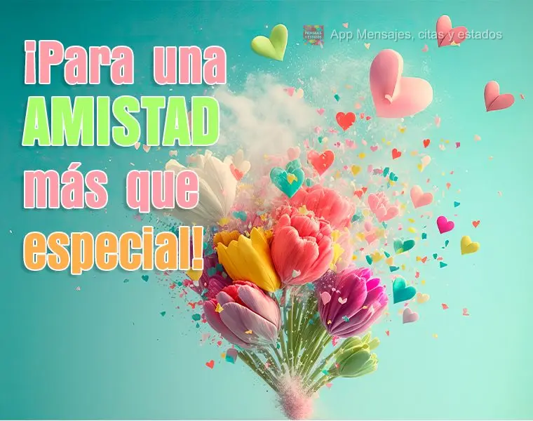 ¡Para una amistad más que especial!