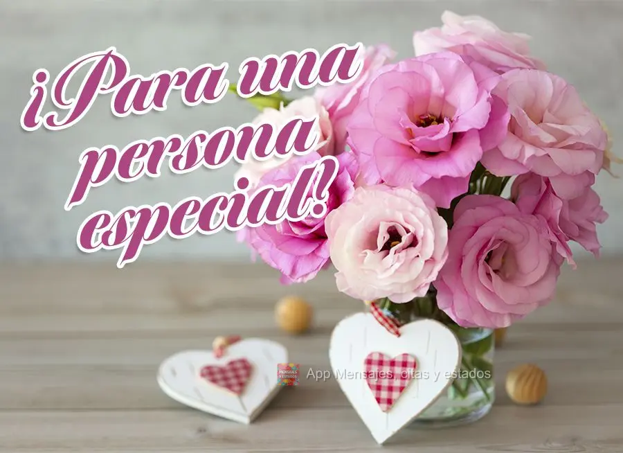 ¡Para una persona especial!