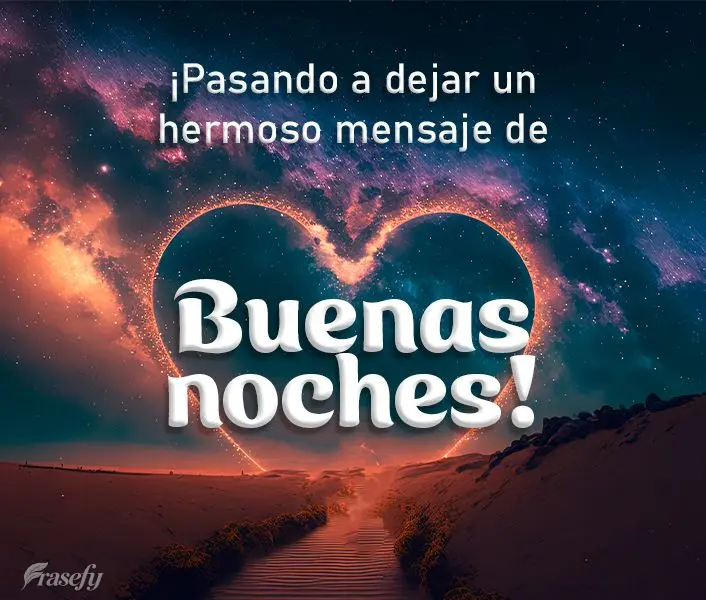 ¡Pasando a dejar un hermoso mensaje de buenas noches!