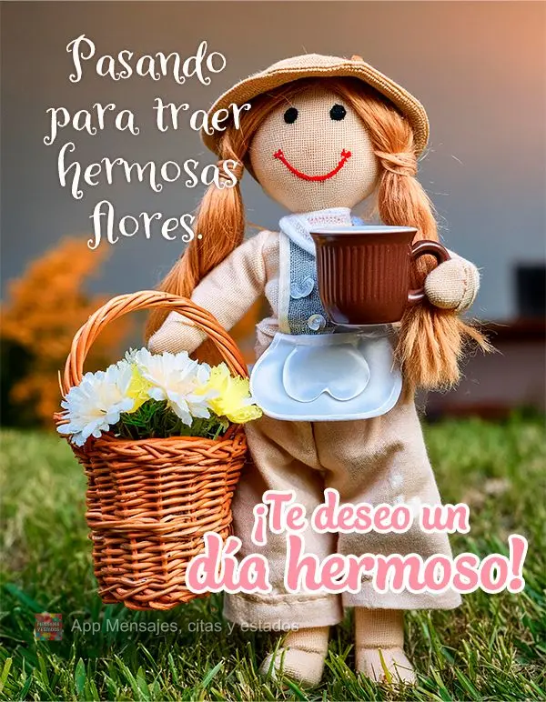Pasando para traer hermosas flores. ¡Te deseo un día hermoso!