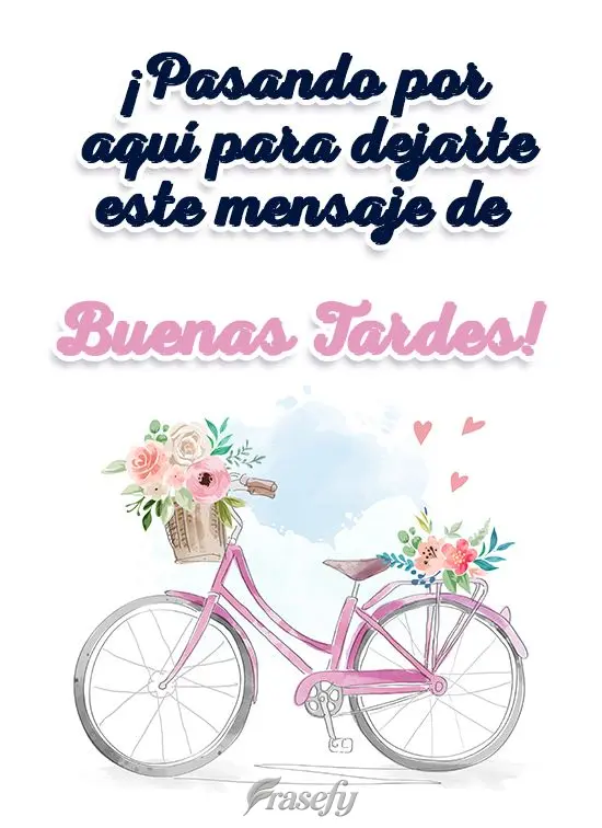 ¡Pasando por aquí para dejarte este mensaje de buenas tardes!