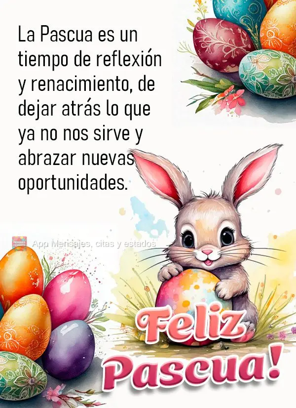 La Pascua es un tiempo de reflexión y renacimiento, de dejar atrás lo que ya no nos sirve y abrazar nuevas oportunidades.