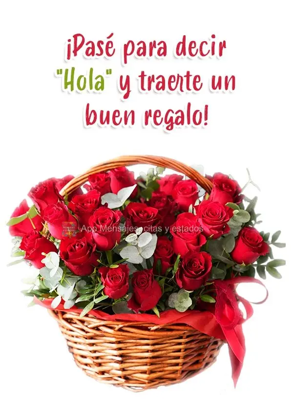 ¡Pasé para decir "Hola" y traerte un buen regalo!