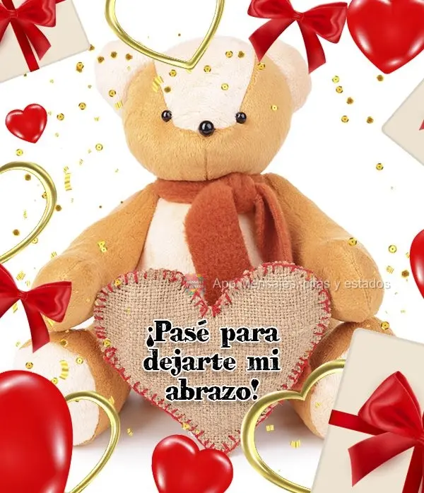 ¡Pasé para dejarte mi abrazo!
