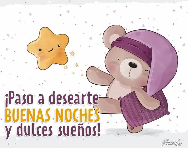 ¡Paso a desearte buenas noches y dulces sueños! 