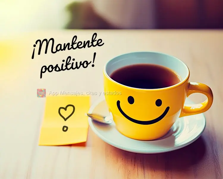 ¡Mantente positivo!