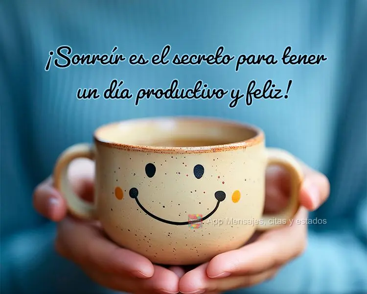 ¡Sonreír es el secreto para tener un día productivo y feliz!