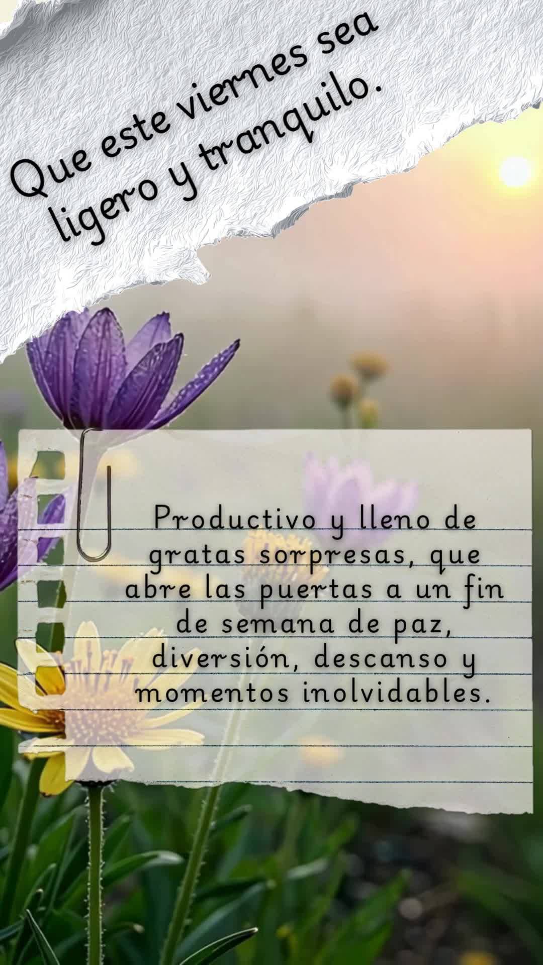 Productivo y lleno de gratas sorpresas, que abre las puertas a un fin de semana de paz, diversión, descanso y momentos inolvidables.

Que este viernes...