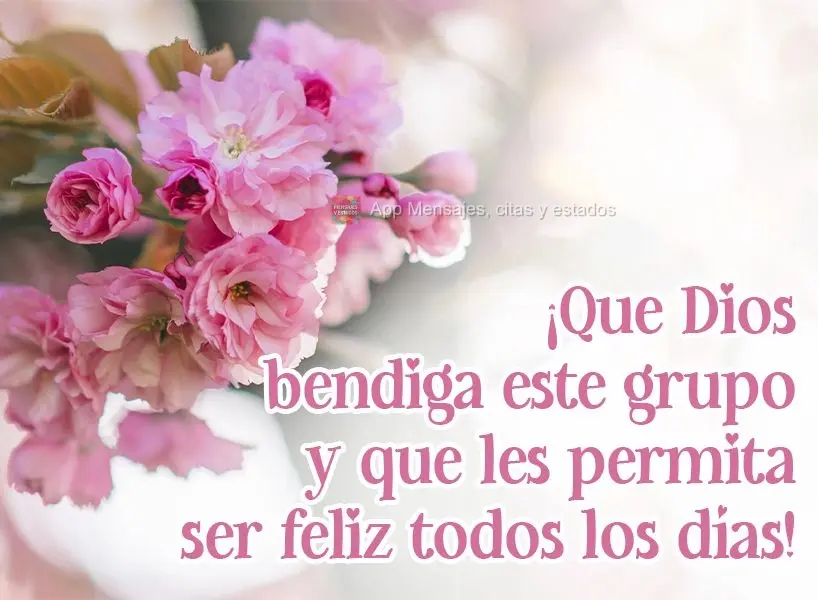 ¡Que Dios bendiga este grupo y que les permita ser feliz todos los días!