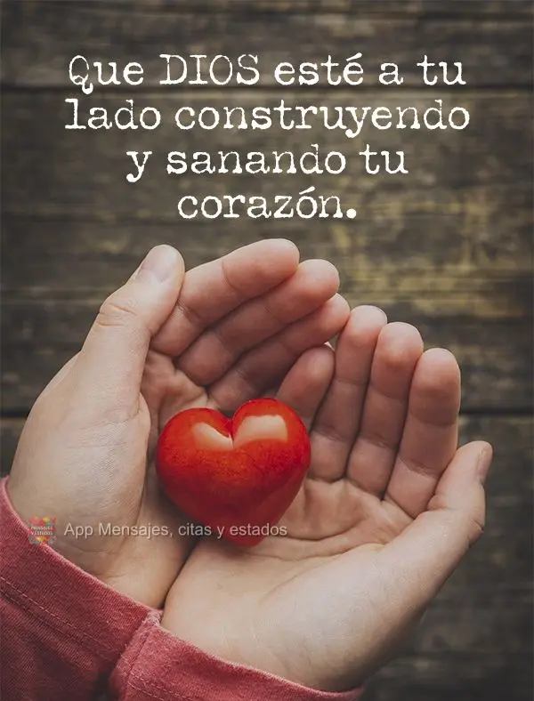 Que DIOS esté a tu lado construyendo y sanando tu corazón.